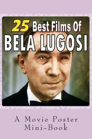 Cover of 25 Best Films Of Bela Lugosi