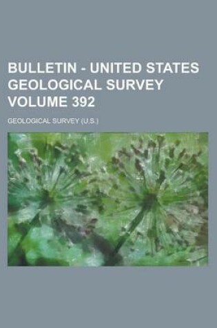 Cover of Bulletin - United States Geological Survey Volume 392