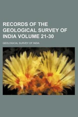 Cover of Records of the Geological Survey of India Volume 21-30