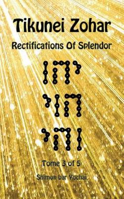 Book cover for Tikunei Zohar - Rectifications of Splendor - Tome 3 of 5