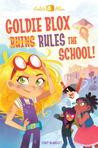 Cover of Goldie Blox Rules the School! (GoldieBlox)