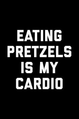 Book cover for Eat Pretzels Is My Cardio