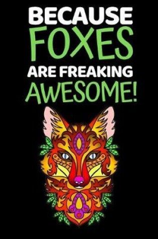 Cover of Because Foxes Are Freaking Awesome
