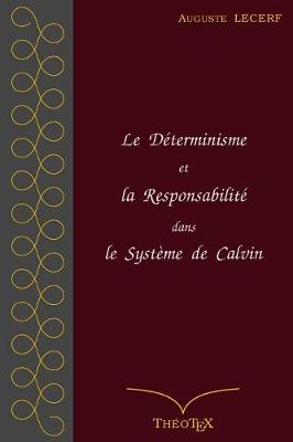 Cover of Le Determinisme et la Responsabilite dans le Systeme de Calvin