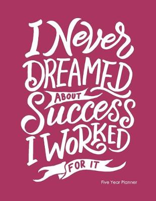 Book cover for I Never Dreamed About Success I Worked For It