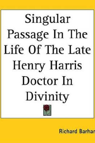 Cover of Singular Passage in the Life of the Late Henry Harris Doctor in Divinity