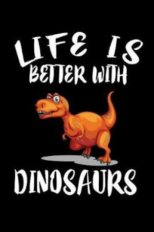 Cover of Life Is Better With Dinosaurs