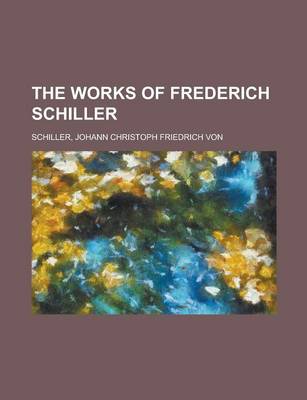 Book cover for The Works of Frederich Schiller