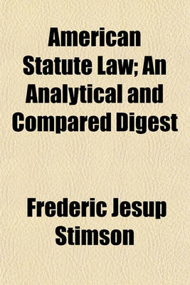 Book cover for American Statute Law; An Analytical and Compared Digest