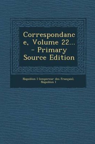 Cover of Correspondance, Volume 22... - Primary Source Edition