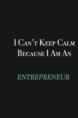 Book cover for I cant Keep Calm because I am an Entrepreneur