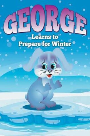 Cover of George Learns to Prepare for Winter
