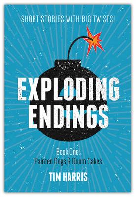 Book cover for Eexploding Endings (Book One): Painted Dogs and Doom Cakes