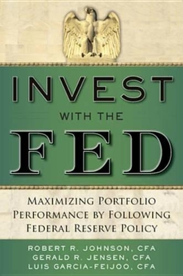 Book cover for Invest with the Fed: Maximizing Portfolio Performance by Following Federal Reserve Policy