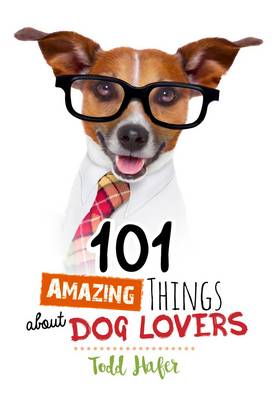 Book cover for 101 Amazing Things About Dog Lovers