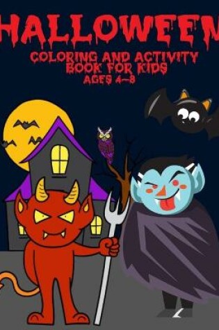 Cover of Halloween Coloring And Activity Book For Kids Ages 4-8