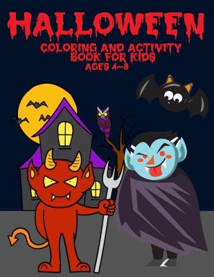 Cover of Halloween Coloring And Activity Book For Kids Ages 4-8