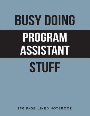 Book cover for Busy Doing Program Assistant Stuff