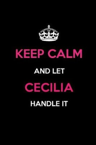 Cover of Keep Calm and Let Cecilia Handle It