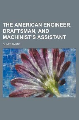 Cover of The American Engineer, Draftsman, and Machinist's Assistant