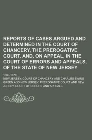 Cover of Reports of Cases Argued and Determined in the Court of Chancery, the Prerogative Court, And, on Appeal, in the Court of Errors and Appeals, of the State of New Jersey Volume 6; 1863-1876