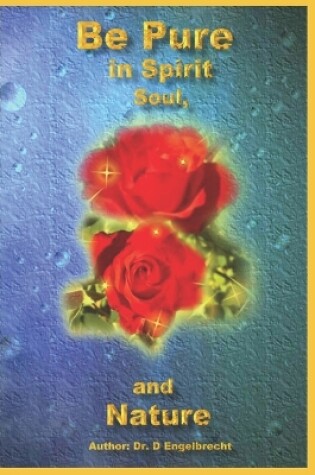 Cover of Be Pure in spirit soul and nature