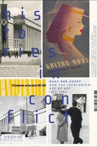 Cover of Histories in Conflict: The Haus der Kunst and the Ideological Uses of Art, 1937-1955