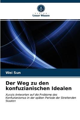 Book cover for Der Weg zu den konfuzianischen Idealen