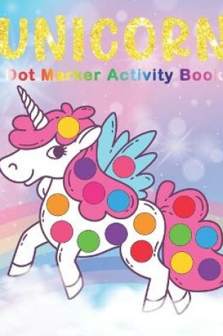 Cover of UNICORN Dot Marker Activity Book