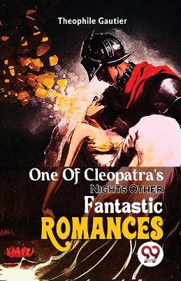 Book cover for One Of Cleopatra'S NightsOther Fantastic Romances