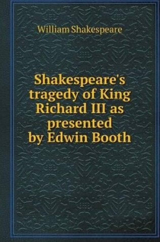 Cover of Shakespeare's tragedy of King Richard III as presented by Edwin Booth