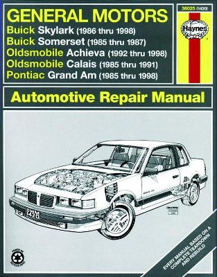 Book cover for General Motors covering Buick Skylark (86-98), Buick Somerset (85-87), Oldsmobile Achieva (92-98), Oldsmobile Calais (85-91), & Pontiac Grand Am (85-98) (inc. Pontiac 2.3L Quad 4) Haynes Repair Manual (USA)