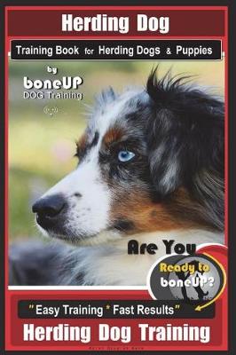 Book cover for Herding Dog Training Book for Herding Dogs & Puppies By BoneUP DOG Training