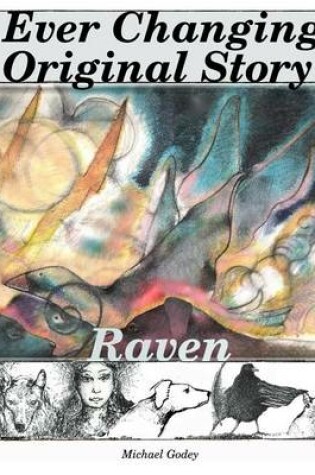 Cover of Ever Changing Original; Story Raven