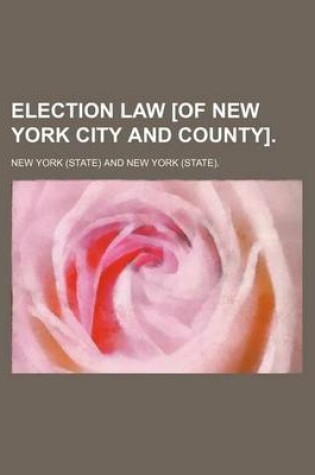 Cover of Election Law [Of New York City and County].