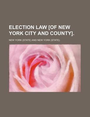 Book cover for Election Law [Of New York City and County].