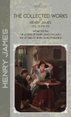 Book cover for The Collected Works of Henry James, Vol. 12 (of 24)