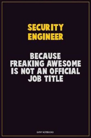 Cover of Security Engineer, Because Freaking Awesome Is Not An Official Job Title