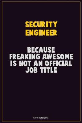 Book cover for Security Engineer, Because Freaking Awesome Is Not An Official Job Title