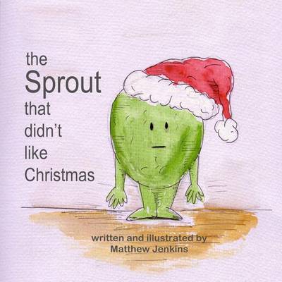 Book cover for The Sprout That Didn't Like Christmas