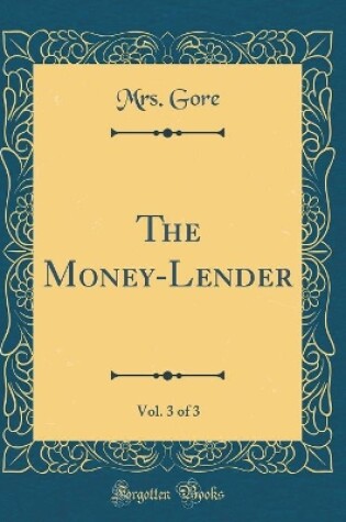 Cover of The Money-Lender, Vol. 3 of 3 (Classic Reprint)