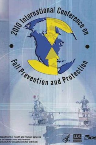 Cover of 2010 International Conference on Fall Prevention and Protection