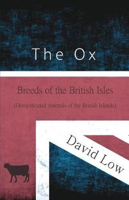 Book cover for The Ox - Breeds of the British Isles (Domesticated Animals of the British Islands)