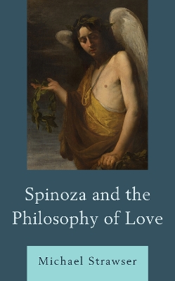 Book cover for Spinoza and the Philosophy of Love