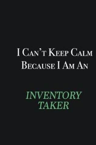 Cover of I cant Keep Calm because I am an Inventory Taker