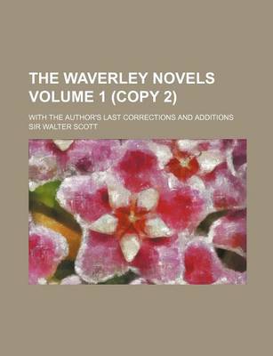 Book cover for The Waverley Novels Volume 1 (Copy 2); With the Author's Last Corrections and Additions