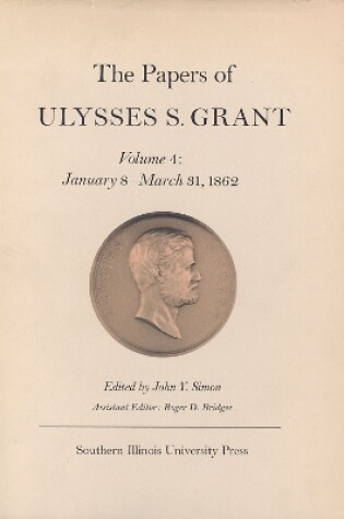 Cover of The Papers of Ulysses S. Grant v. 4; Jan.8th-Apr.5th 1862