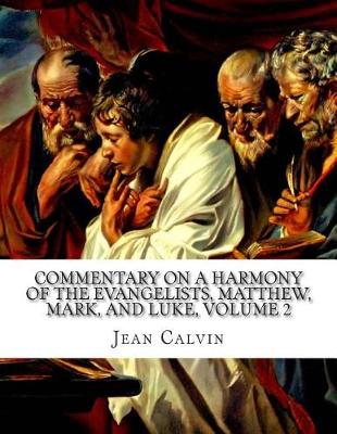 Book cover for Commentary on a Harmony of the Evangelists, Matthew, Mark, and Luke, Volume 2