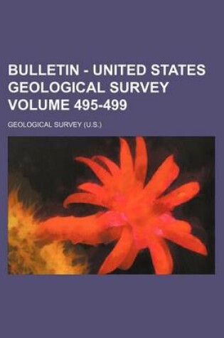 Cover of Bulletin - United States Geological Survey Volume 495-499