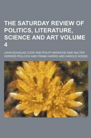 Cover of The Saturday Review of Politics, Literature, Science and Art Volume 4